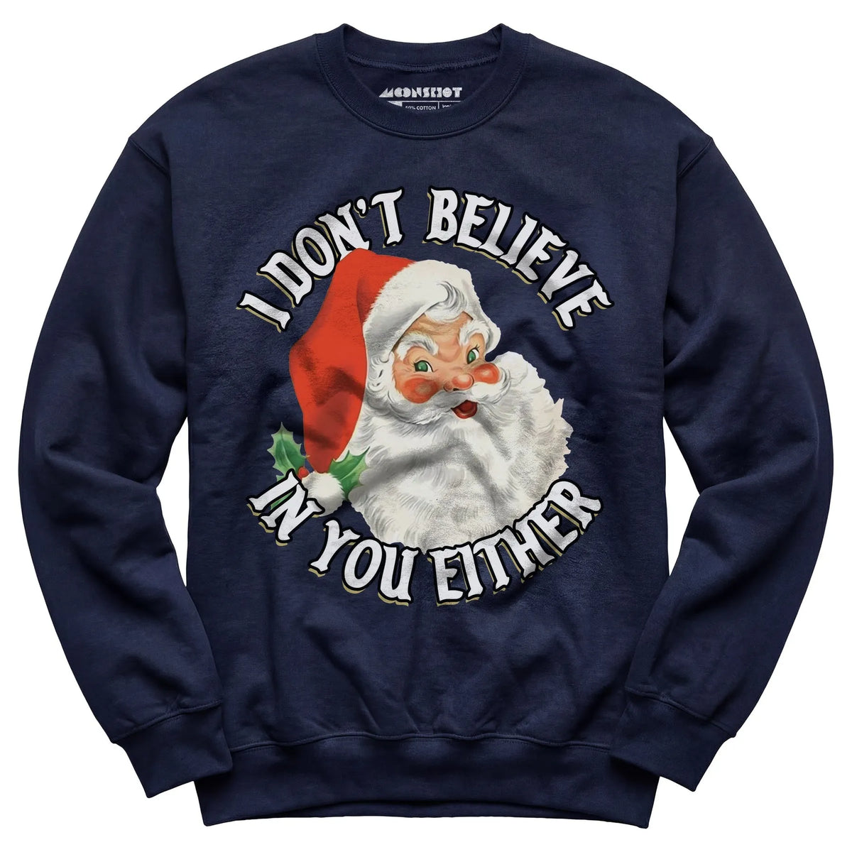 I Don't Believe in You Either - Unisex Sweatshirt