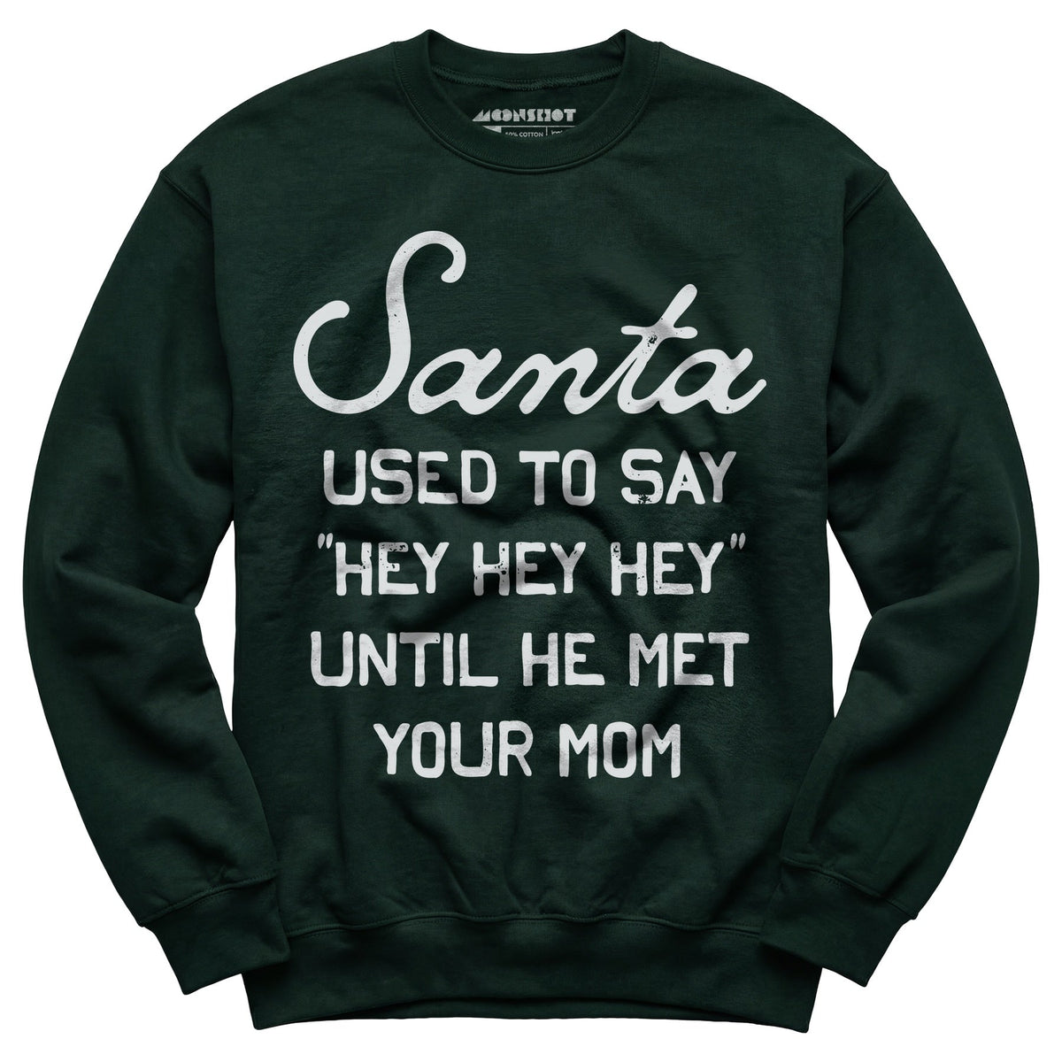 Santa Used to Say Hey Hey Hey - Unisex Sweatshirt